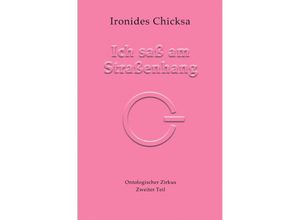 9783741895319 - Hier - Ontologischer Zirkus   Ich saß am Straßenhang - Ironides Chicksa Kartoniert (TB)