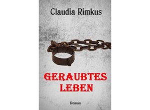 9783741895715 - Geraubtes Leben - Claudia Rimkus Kartoniert (TB)