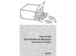 9783741895852 - Die Schachtel des Missionars - Peter Kunkel Kartoniert (TB)