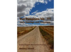 9783741896354 - Von Pamplona bis ??? nach Santiago und Finesterre - Melitta Härtel Kartoniert (TB)