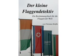 9783741896705 - Der kleine Flaggendetektiv - Christian Kleißle Kartoniert (TB)