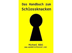 9783741896750 - Das Handbuch zum Schlossknacken - Michael Bübl Kartoniert (TB)