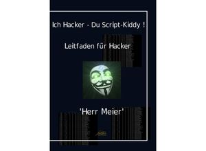 9783741897184 - Ich Hacker - Du Script-Kiddy - Herr Meier Kartoniert (TB)