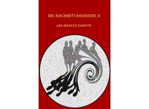 9783741897832 - Die Nachmittagsreise II - Jan-Marcus Samoth Kartoniert (TB)