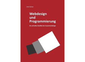 9783741898426 - Webdesign und Programmierung Ein schnelles Destillat der Zusammenhänge - Jenö Szönyi Kartoniert (TB)