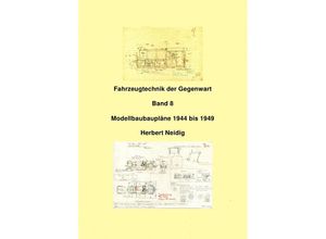 9783741898433 - Fahrzeugtechnik der Gegenwart   Fahrzeugtechnik der Gegenwart Band 9 Modellbaupläne H Neidig - Jürgen Baumann Kartoniert (TB)