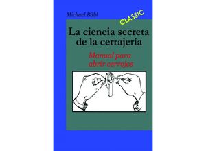 9783741898556 - La ciencia secreta de la cerrajería - Michael es Bübl Kartoniert (TB)