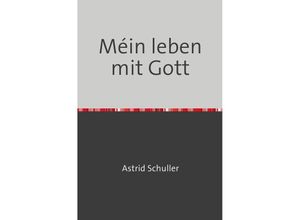 9783741899010 - Méin leben mit Gott - Astrid Schuller Kartoniert (TB)