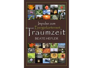 9783741899508 - Traumzeit - Impulse zum Energiekartenset - Beate Hefler Kartoniert (TB)