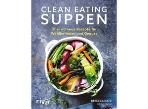 9783742300393 - Clean Eating Suppen - Rebecca Katz Mat Edelson Gebunden