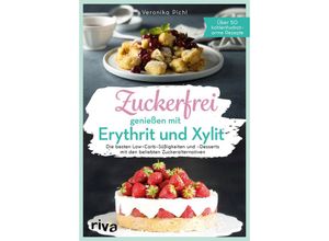 9783742304902 - Zuckerfrei genießen mit Erythrit und Xylit - Veronika Pichl Kartoniert (TB)