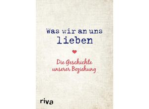 9783742306739 - Was wir an uns lieben - Die Geschichte unserer Beziehung - Alexandra Reinwarth Gebunden