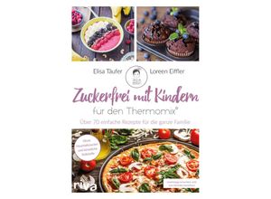 9783742313102 - Zuckerfrei mit Kindern - für den Thermomix® - Loreen Eiffler Elisa Täufer Gebunden