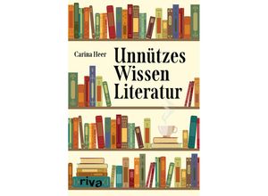 9783742316547 - Unnützes Wissen Literatur - Carina Heer Kartoniert (TB)