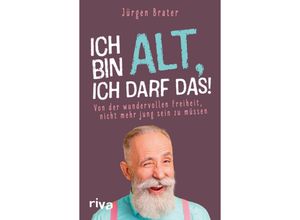 9783742321015 - Ich bin alt ich darf das - Jürgen Brater Kartoniert (TB)