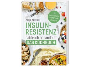 9783742322159 - Insulinresistenz natürlich behandeln - Das Kochbuch - Alicja Kurzius Kartoniert (TB)