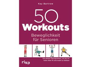 9783742325310 - 50 Workouts - Beweglichkeit für Senioren - Kay Bartrow Kartoniert (TB)