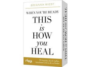 9783742326553 - When youre ready this is how you heal - 55 Impulse die dir dabei helfen loszulassen und zu dir zu finden - Brianna Wiest Box