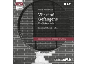 9783742406897 - Große Werke Große Stimmen - Wir sind Gefangene Ein Bekenntnis1 Audio-CD 1 MP3 - Oskar Maria Graf (Hörbuch)