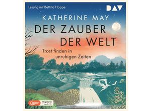 9783742429285 - Der Zauber der Welt Trost finden in unruhigen Zeiten1 Audio-CD 1 MP3 - Katherine May (Hörbuch)