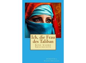 9783742700254 - Ich die Frau des Taliban - Dimitra Mantheakis Kartoniert (TB)