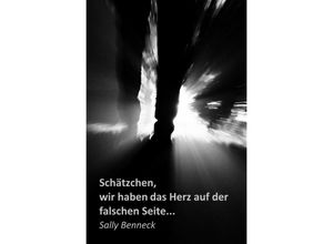 9783742702548 - Schätzchen wir haben das Herz auf der falschen Seite - Sally Benneck Kartoniert (TB)