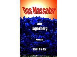 9783742702593 - Das Massaker am Lagerberg - Heinz Rieder Kartoniert (TB)