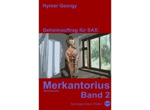 9783742703293 - Geheimauftrag für SAX   Merkantorius (Band 2) - Hymer Georgy Kartoniert (TB)