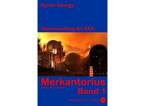 9783742703309 - Geheimauftrag für SAX   Merkantorius (Band 1)   Geheimauftrag für SAX Bd2 - Hymer Georgy Kartoniert (TB)