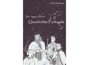 9783742703446 - Die Geschichte Portugals - Astrid Rodrigues Kartoniert (TB)