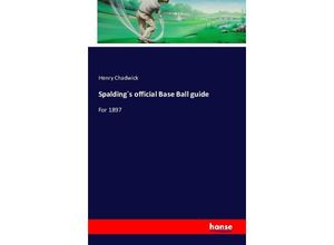 9783742802408 - Spalding`s official Base Ball guide - Henry Chadwick Kartoniert (TB)