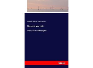 9783742802514 - Unsere Vorzeit - Wilhelm Wagner Jakob Nover Kartoniert (TB)