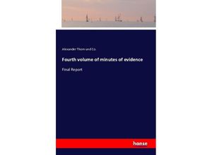 9783742805386 - Fourth volume of minutes of evidence - Alexander Thom und Co Kartoniert (TB)