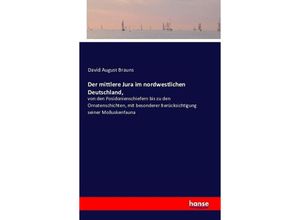 9783742806253 - Der mittlere Jura im nordwestlichen Deutschland - David August Brauns Kartoniert (TB) 9783742806253 - Der mittlere Jura im nordwestlichen Deutschland - David August Brauns Kartoniert (TB)