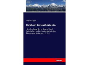 9783742806352 - Handbuch der Laubholzkunde - Leopold Dippel Kartoniert (TB)