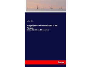 9783742806550 - Ausgewählte Komodien des T M Plautus - Julius Brix Kartoniert (TB)