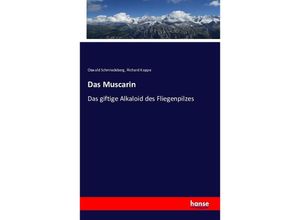 9783742808318 - Das Muscarin - Oswald Schmiedeberg Richard Koppe Kartoniert (TB)