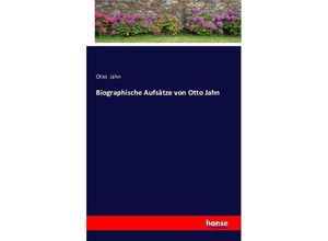 9783742808417 - Biographische Aufsätze von Otto Jahn - Otto Jahn Kartoniert (TB)