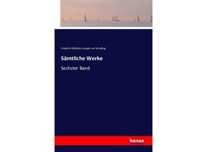 9783742808530 - Sämtliche Werke - Friedrich Wilhelm Joseph Schelling Kartoniert (TB)