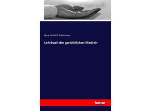 9783742809186 - Lehrbuch der gerichtlichen Medizin - Ignaz Heinrich Schürmayer Kartoniert (TB)