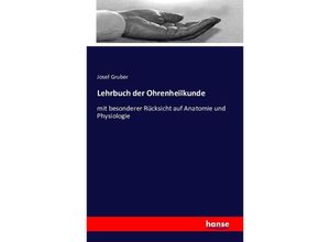 9783742809308 - Lehrbuch der Ohrenheilkunde - Josef Gruber Kartoniert (TB)