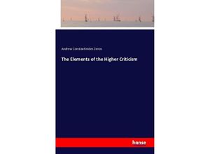 9783742810083 - The Elements of the Higher Criticism - Andrew Constantinides Zenos Kartoniert (TB)