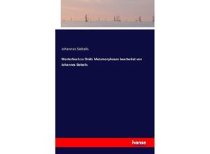 9783742811431 - Worterbuch zu Ovids Metamorphosen bearbeitet von Johannes Siebelis - Johannes Siebelis Kartoniert (TB)