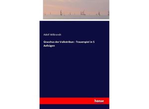 9783742812568 - Gracchus der Volkstribun  Trauerspiel in 5 Aufzügen - Adolf von Wilbrandt Kartoniert (TB)