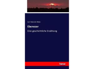 9783742813473 - Ebenezer - Carl Heinrich Rohe Kartoniert (TB)