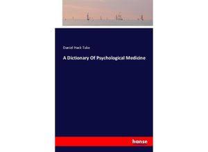 9783742813664 - A Dictionary Of Psychological Medicine - Daniel Hack Tuke Kartoniert (TB)