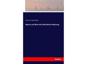 9783742814777 - Wesen und Wert der öffentlichen Meinung - Franz von Holtzendorff Kartoniert (TB)