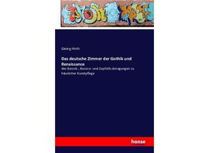 9783742815118 - Das deutsche Zimmer der Gothik und Renaissance - Georg Hirth Kartoniert (TB)