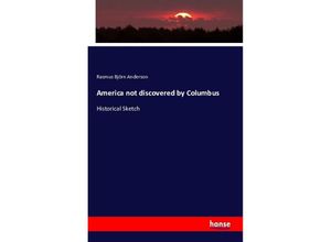 9783742818386 - America not discovered by Columbus - Rasmus Björn Anderson Kartoniert (TB)