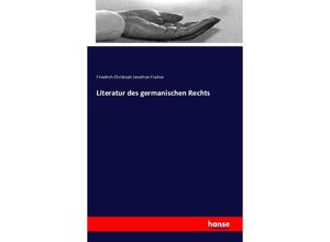 9783742819376 - Literatur des germanischen Rechts - Friedrich Christoph Jonathan Fischer Kartoniert (TB)